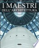 I maestri dell'architettura. Ediz. multilingue