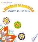 I mandala di Annalisa. Colora la tua vita