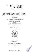 I marmi. ripubbl. per cura di P. Fanfani. Con la vita dell' autore scritta da S. Bongi