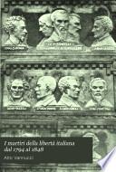 I martiri della libertà italiana dal 1794 al 1848