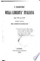 I martiri della libertá Italiana dal 1794 al 1848