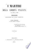 I martiri della libertà italiana dal 1794 al 1848 memorie raccolte da Atto Vannucci