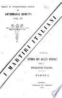 I martiri italiani; riposta all'opuscolo I martiri pontificii; ossia, Storia dei mezzi morali della rivoluzione italiana