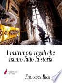 I matrimoni regali che hanno fatto la storia