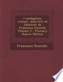 I Medaglioni Romani, Descritti Ed Illustrati Da Francesco Gnecchi Volume 3 - Primary Source Edition