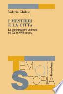 I mestieri e la città. Le corporazioni veronesi tra XV e XVIII secolo