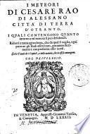 I Meteori di Cesare Rao di Alessano citta di terra d'Otranto. I quali contengono quanto intorno a tal materia si puo desiderare ..