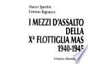 I mezzi d'assalto della Xa Flottiglia MAS, 1940-1945
