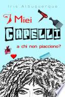 I miei capelli, a chi non piacciono?