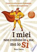 I miei non credono in me, ma io sì