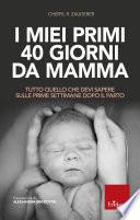 I miei primi 40 giorni da mamma