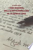 I miei ricordi, dall’8 settembre 1943 al 25 aprile 1945