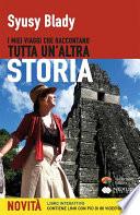 I miei viaggi che raccontano Tutta un'altra Storia