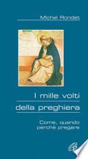 I mille volti della preghiera. Come, quando, perché pregare