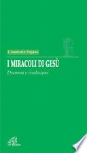 I miracoli di Gesù. Dramma e rivelazione