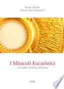 I Miracoli Eucaristici e le radici cristiane dell'Europa