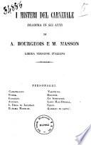 I misteri del carnevale dramma in sei atti di A. Bourgeois e M. Masson