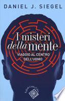 I misteri della mente. Viaggio al centro dell'uomo