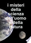 i misteri della scienza dell'uomo e della natura