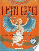 I miti greci. Gli dei e gli eroi della Grecia antica
