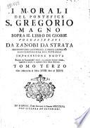 I morali del pontefice S. Gregorio Magno sopra il libro di Giobbe volgarizzati da Zanobi da Strata ... Tomo primo [-quarto]