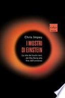 I mostri di Einstein. La vita dei buchi neri, dal Big Bang alla fine dell'universo
