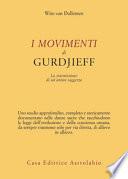 I movimenti di Gurdjieff. La trasmissione di un'antica saggezza