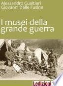 I Musei della Grande Guerra