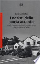 I nazisti della porta accanto. Come l'America divenne un porto sicuro per gli uomini di Hitler