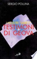 I nostri «Amici» Testimoni di Geova