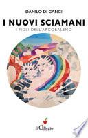 I nuovi sciamani. I figli dell'arcobaleno