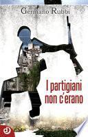 I partigiani non c’erano