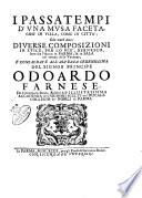 I passatempi d'vna Musa faceta, cosi in villa, come in citta; che vuol dire: diuerse composizioni in stile, per lo piu bernesco, fatte fra l'anno in Parma; e in Sala nel tempo delle vacanze, e consacrate ... Da Giampaolo Sacco ..