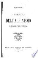 I Pericoli dell'Alpinismo, e norme per evitarli