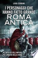 I personaggi che hanno fatto grande Roma antica