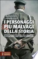 I personaggi più malvagi della storia. Un agghiacciante catalogo degli orrori che gli esseri umani sono capaci di commettere
