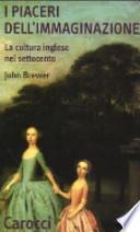 I piaceri dell'immaginazione. La cultura inglese nel Settecento