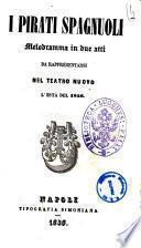 I pirati spagnuoli melodramma in due atti [musica del maestro Errico Petrella]