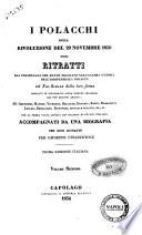 I polacchi della rivoluzione del 29 novembre 1830, ossia Ritratti dei personaggi che hanno figurato nell'ultima guerra dell'indipendenza polacca col fac-simile della loro firma eseguiti in litografia sopra disegni originali dai piu' distinti artisti: SS. Grevedon ... [et al]