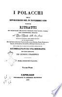 I Polacchi della rivoluzione del 29 novembre 1830, ossia Ritratti dei personaggi che hanno figurato nell'ultima guerra dell'indipendenza polacca col Fac-Simile della loro firma eseguiti in litografia sopra disegni originali dai piu distinti artisti... accompagnati da una biografia per ogni ritratto