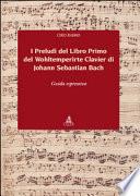 I preludi del libro primo del Wohltemperirte Clavier di Johann Sebastian Bach. Guida espressiva