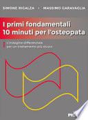 I primi fondamentali 10 minuti per l'osteopata. L'indagine differenziale per un trattamento più sicuro