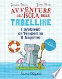 I problemi di Temperino il bagnino. Avventure all'isola delle tabelline. Ediz. ad alta leggibilità