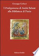I Prolegomena di André Schott alla Biblioteca di Fozio