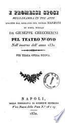 I promessi sposi melo-dramma in tre atti tratto dal romanzo del signor Manzoni di simil titolo da Giuseppe Checcherini pel Teatro Nuovo nell'inverno dell'anno 1830. Per terza opera nuova [la musica è del maestro di cappella napolitano signor Luigi Bordese]