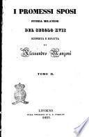 I Promessi sposi. Storia milanese del secolo 17. scoperta e rifatta da Alessandro Manzoni. Tomo 1. [-3.!