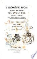 I promessi sposi storia milanese del secolo 17. scoperta e rifatta da Alessandro Manzoni. Tomo primo parte prima [-terzo parte seconda]