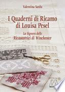 I quaderni di ricamo di Louisa Pesel. La signora delle Ricamatrici di Winchester