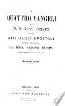 I quatro vangeli di N.S. Gesú Cristo e gli atti degli apostoli