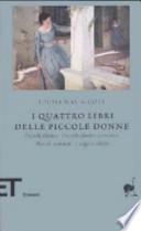 I quattro libri delle piccole donne: Piccole donne-Piccole donne crescono-Piccoli uomini-I ragazzi di Jo